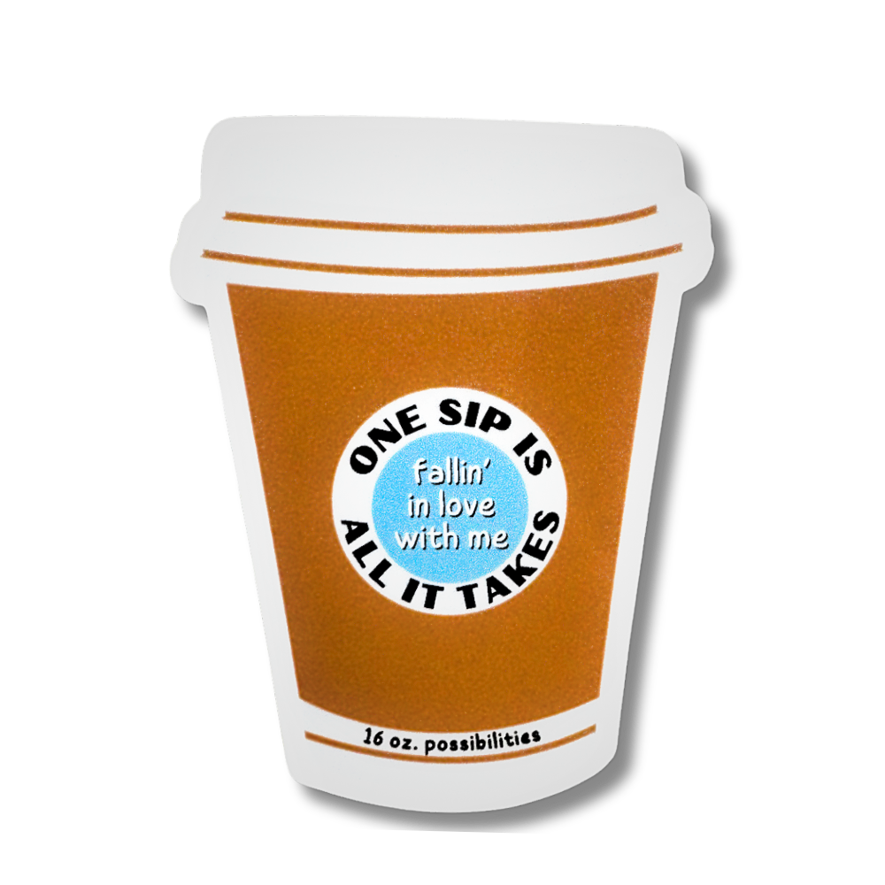 a sticker in the shape of a to-go coffee cup with a logo that says: One sip is all it take, fallin' in love me. 16 oz. possibilities.