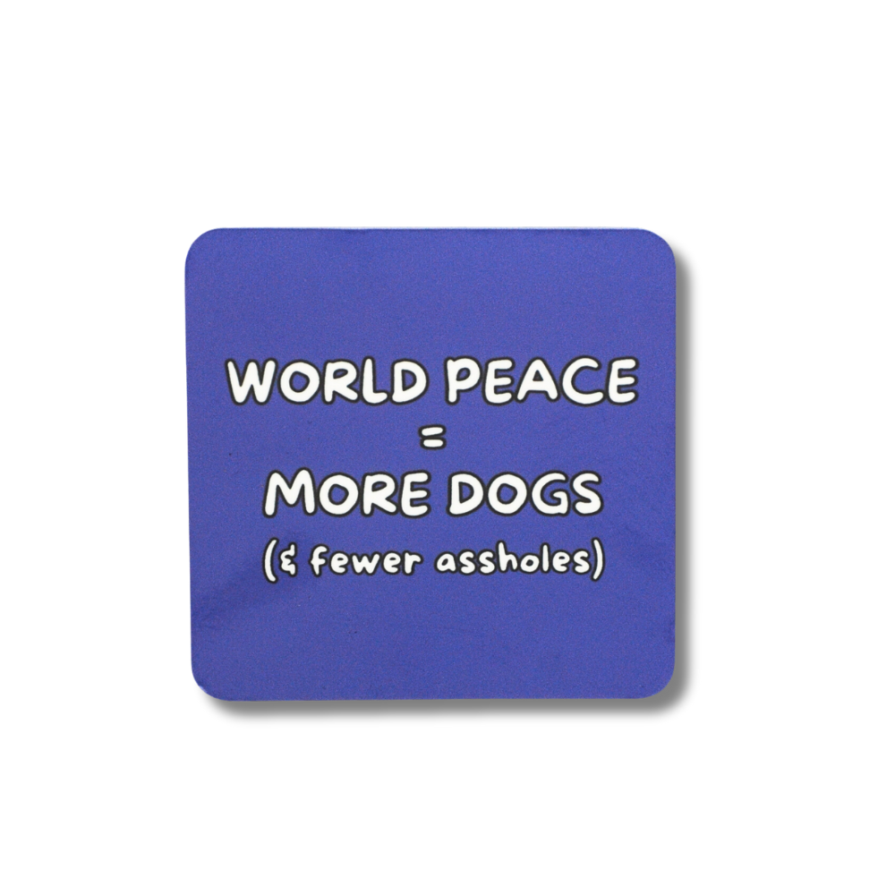 Purple square magnet with rounded edges: World Peace = More Dogs (& fewer assholes)