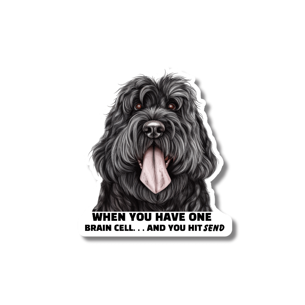 black labradoodle sticker. Illustrated dog with dog out. Text: WHEN YOU HAVE ONE BRAIN CELL ... AND YOU HIT SEND
