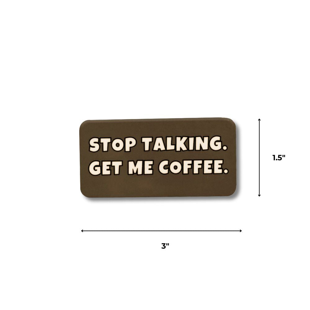 Funny brown coffee lover magnet with size shown (1.5" x 3"): "Stop Talking. Get me coffee."