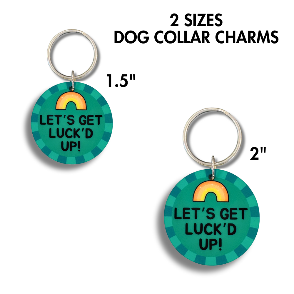 Green acrylic Let’s Get Luck’d Up Dog Collar Charm with rainbow design. Double-sided, lightweight, and available in 1.5” & 2” sizes.