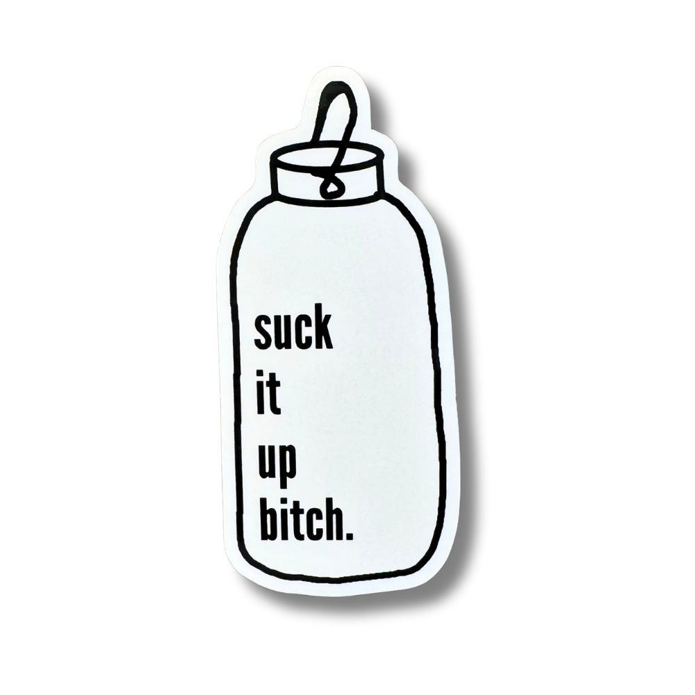 A water bottle sticker shaped like a water bottle to remind you to drink your water (line art black outline) with words: suck it up bitch