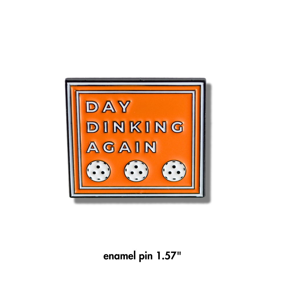 Orange square enamel Pickleball pin. White text with 3 white Pickleballs: Day Dinking Again