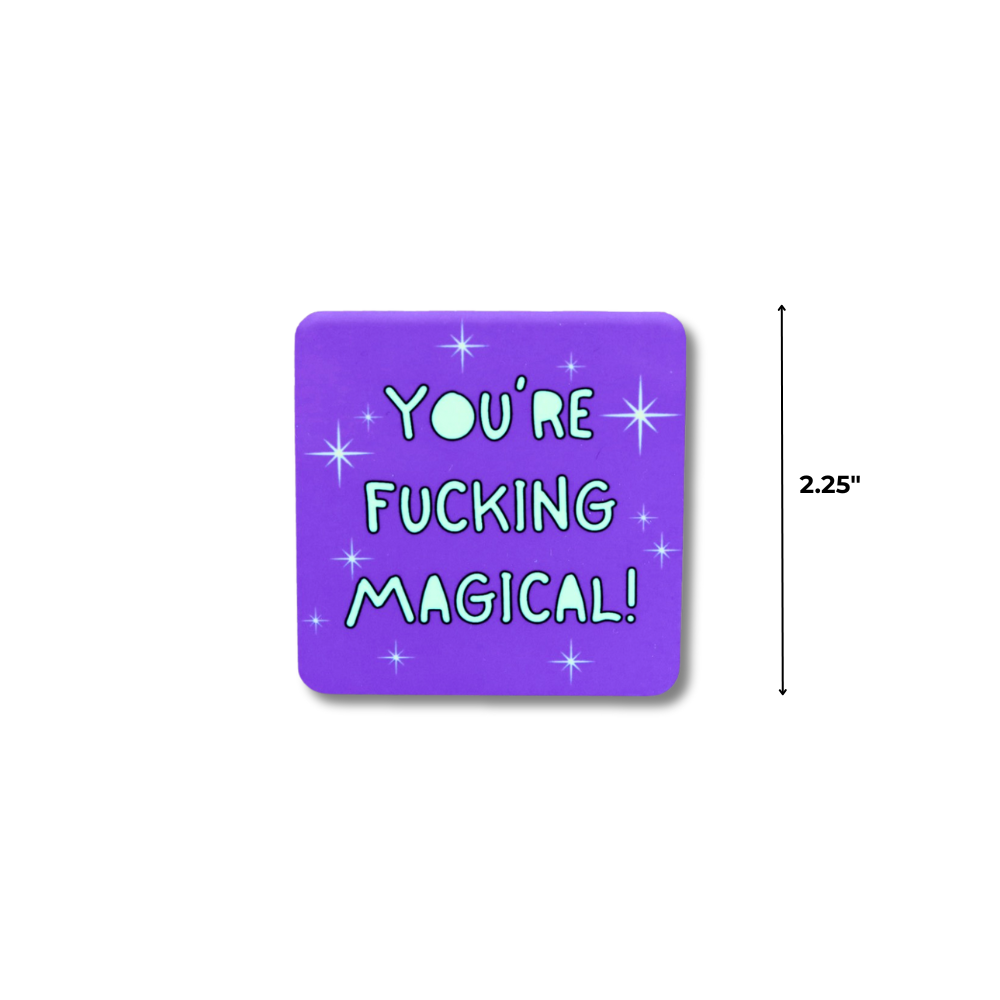 Purple square sticker with text 'YOU'RE FUCKING MAGICAL!' on a white background