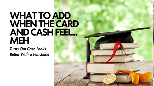 Graduation cap and books with blog title “What to Add When the Card and Cash Feel... Meh – Turns Out Cash Looks Better With a Punchline.”
