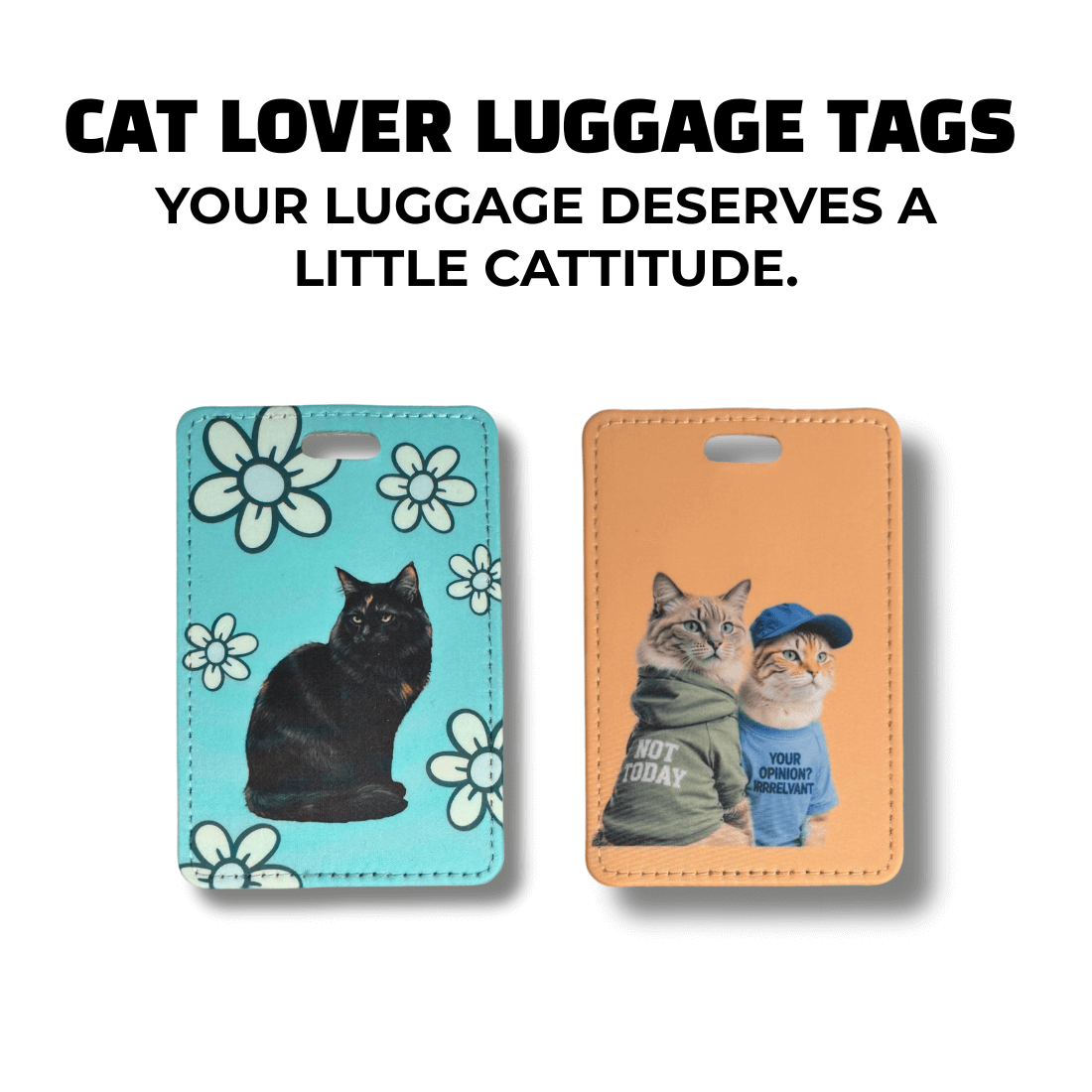 Two cat luggage tags — one featuring a black cat with a floral background, the other with two orange tabby cats wearing sarcastic hoodies.