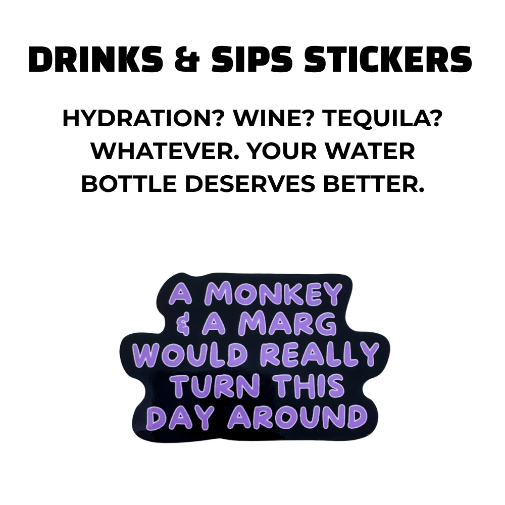 black and purple sticker "a monkey and a marg would really turn this day around"
