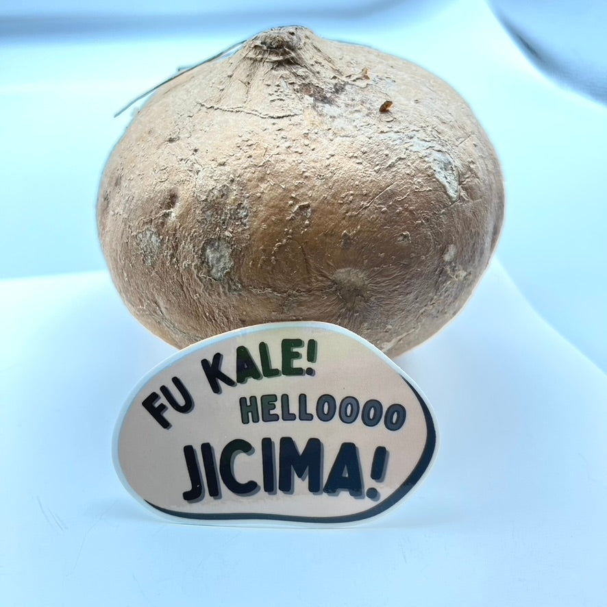 jicima sticker in front of a giant jicima "FU KALE! HELLOOOO JICIMA!"
