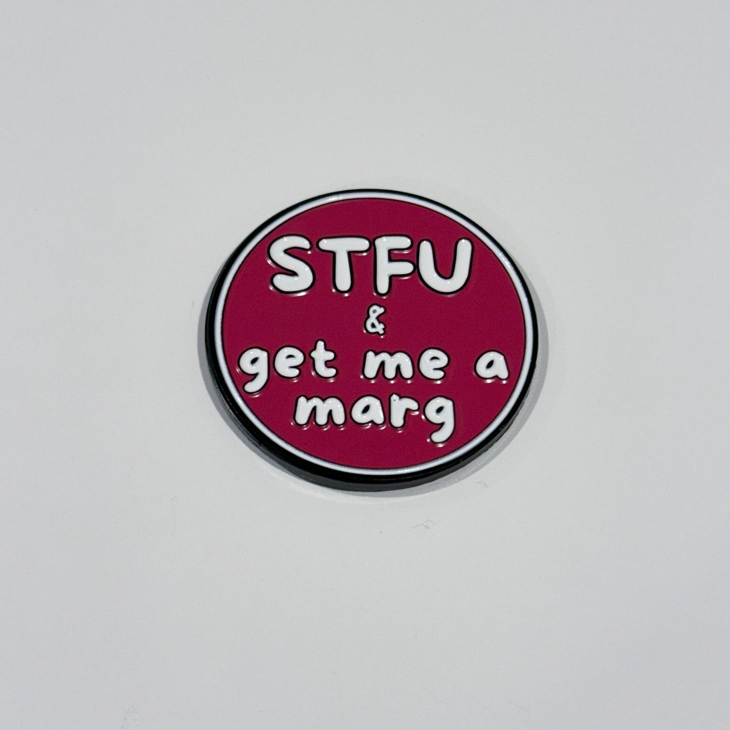 STFU & Get Me A Marg - Sassy Keychain or Pin