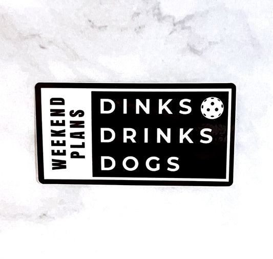 Weekend Plans: Dinks, Drinks, Dogs - Sticker