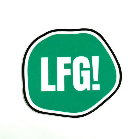 irregular circle with white and black border, green center "LFG!" Motivational sweary sticker