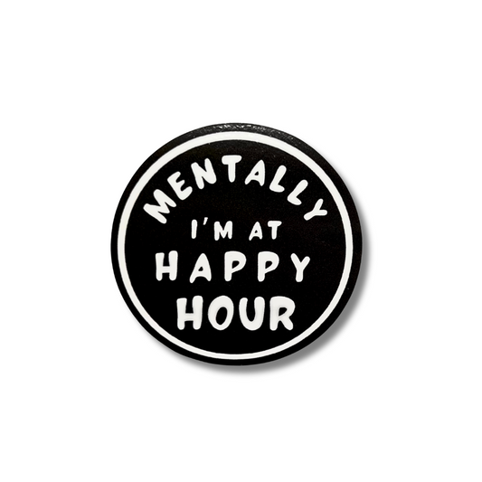 SMALL BLACK CIRCLE STICKER WITH WHITE FONT "MENTALLY I'M AT HAPPY HOUR" FUNNY BOOZY STICKER