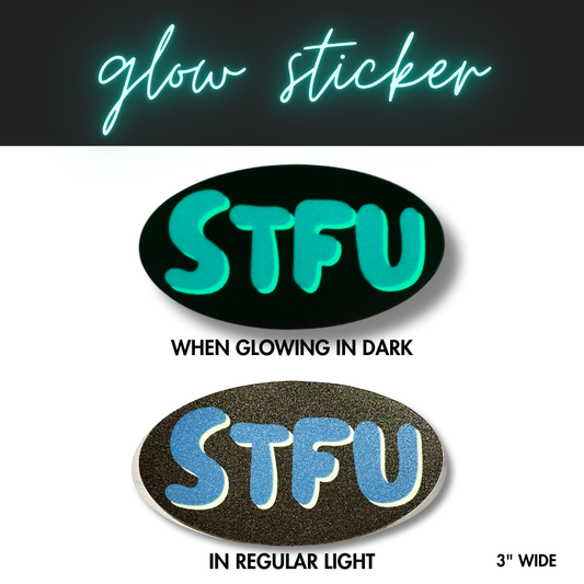 oval STFU glow sticker shown on top when it's glowing green and on the bottom when it is not glowing.