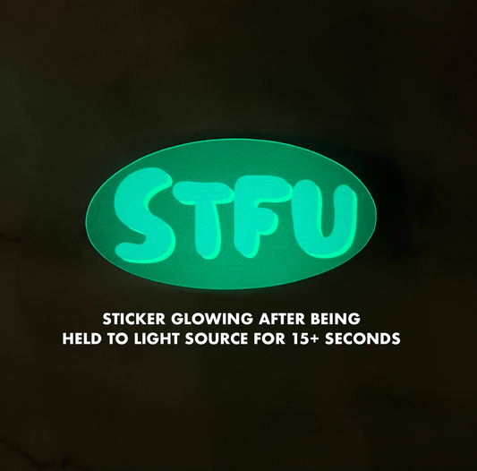 STFU (Glow In Dark) - Waterproof Sticker