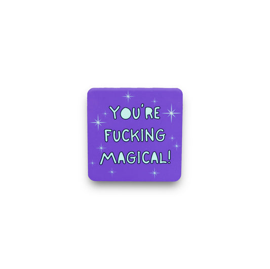 You are F’ing Magical Fridge Magnet