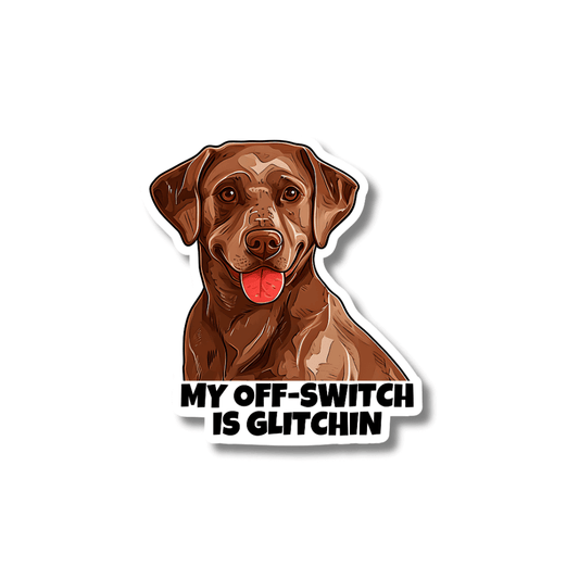 Illustration of happy chocolate lab with words: my off-switch is glitchin'