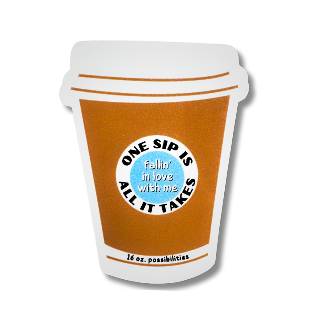 a sticker in the shape of a to-go coffee cup with a logo that says: One sip is all it take, fallin' in love me. 16 oz. possibilities. 