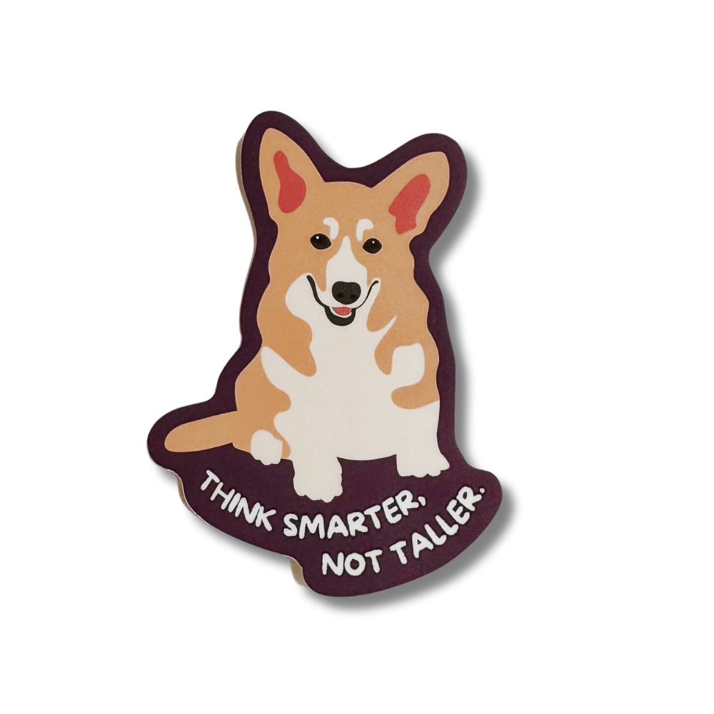 2.5" CARTOON CORGI STICKER WITH CAPTION: THINK SMARTER, NOT TALLER