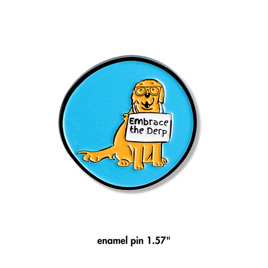 enamel dog pin - blue circle with derpy golden retriever wearing sign: Embrace the Derp