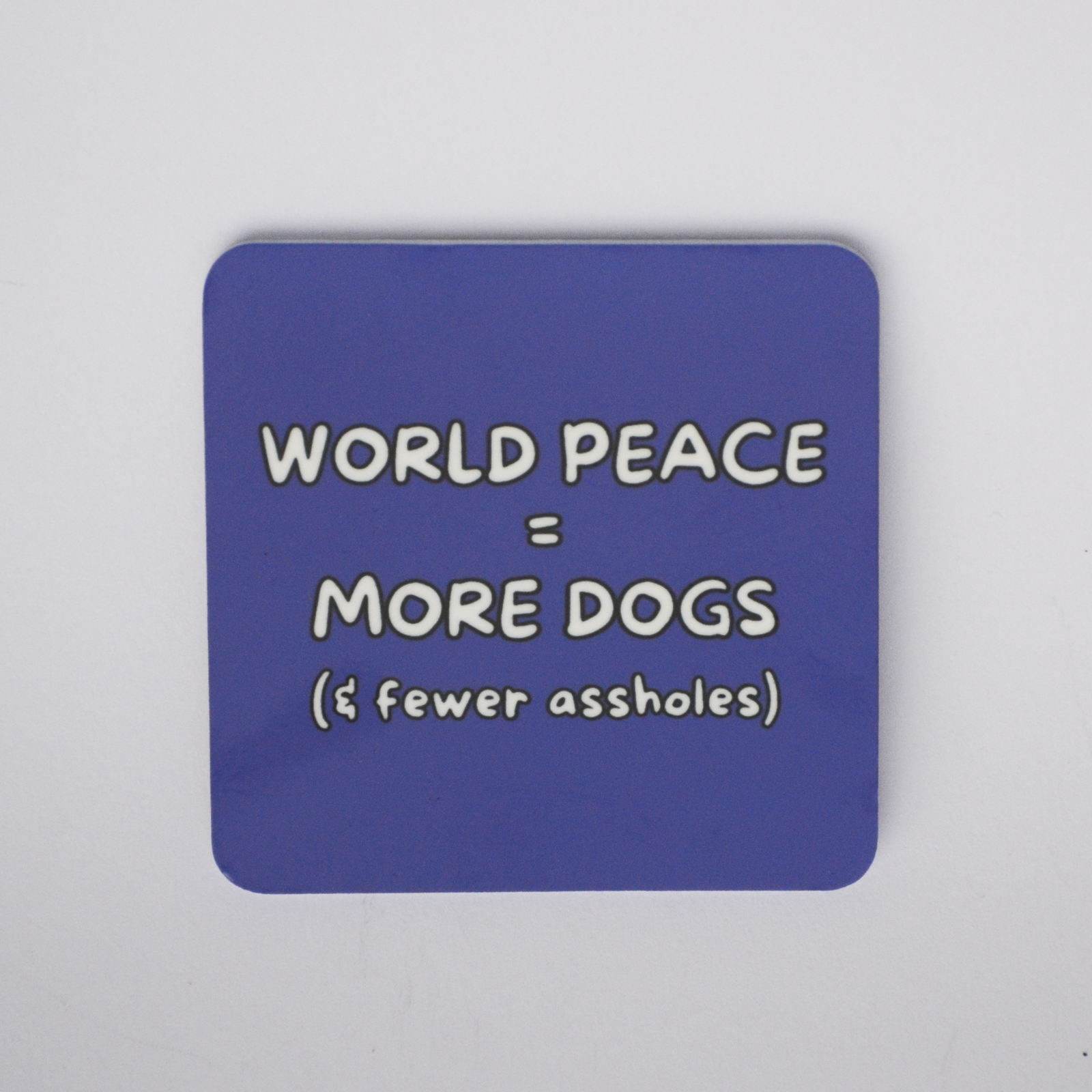 Purple square magnet with rounded edges: World Peace = More Dogs  (& fewer assholes)
