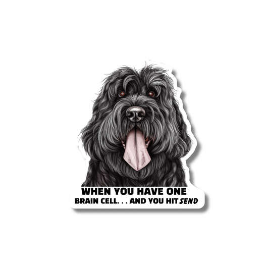 black labradoodle sticker. Illustrated dog with dog out. Text: WHEN YOU HAVE ONE BRAIN CELL ... AND YOU HIT SEND