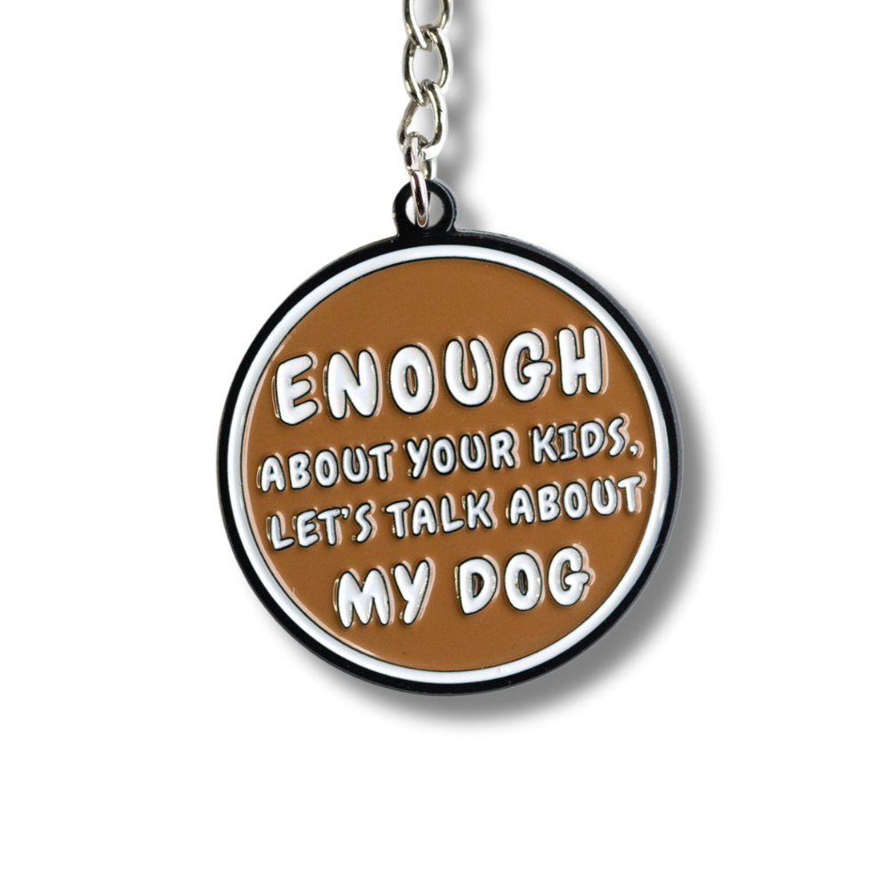 close up of ....Brown funny dog parent gift: enamel keychain: enough about your kids, let's talk about my dog