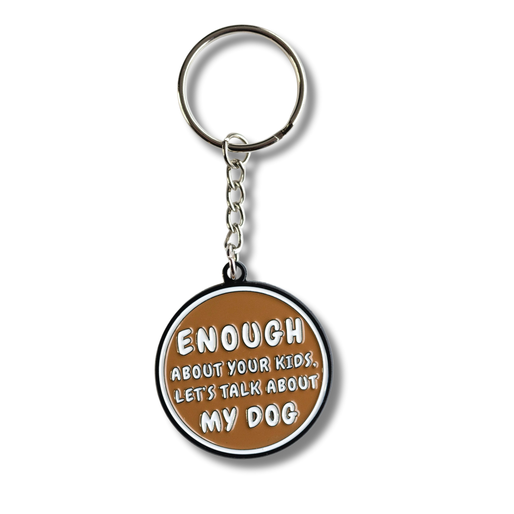 Brown funny dog parent gift: enamel keychain: enough about your kids, let's talk about my dog