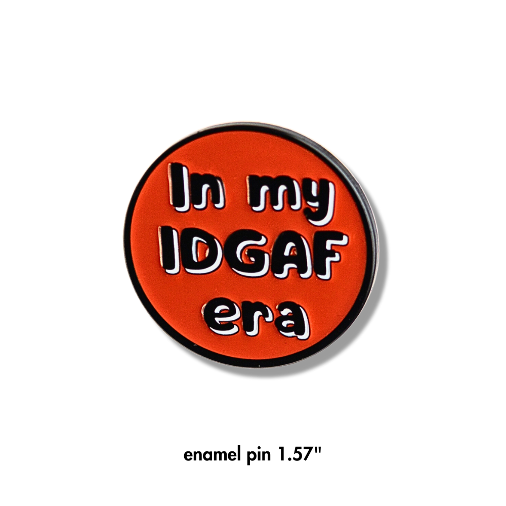 Funny red enamel pin (circular): In my IDGAF era