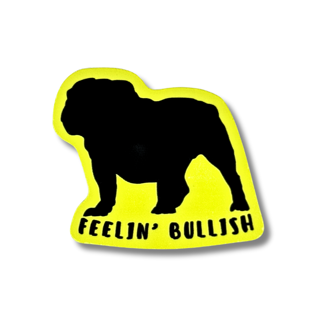 Bright yellow sticker with black silhouette of an English Bulldog "Feelin' Bullish"