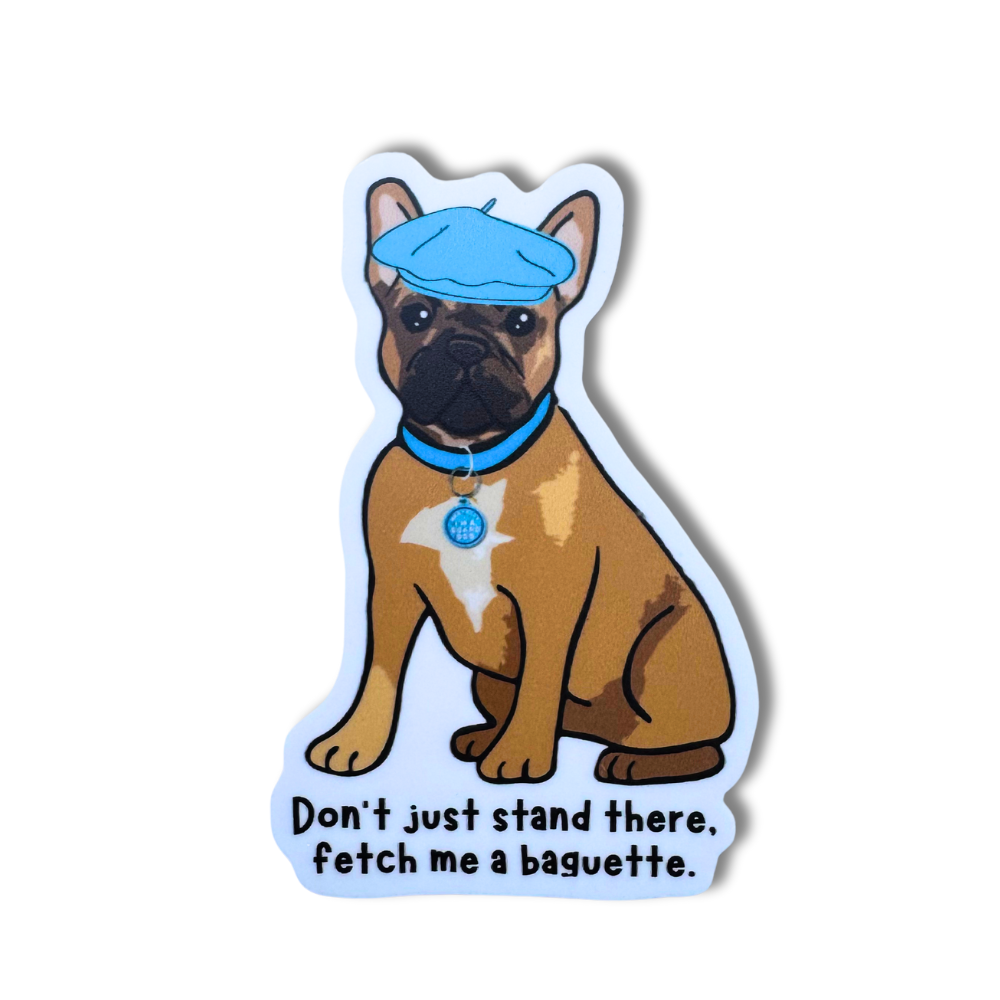 French bulldog sticker - fawn colored Frenchie is wearing a blue beret and matching blue collar. Caption: Don't just stand there, fetch me a baguette.