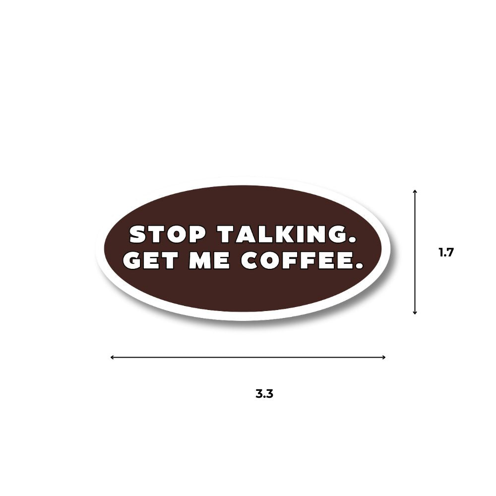 Sticker with 'Stop talking. Get me coffee.' text on a brown background. Dimensions shown 3.3" x 1.7"