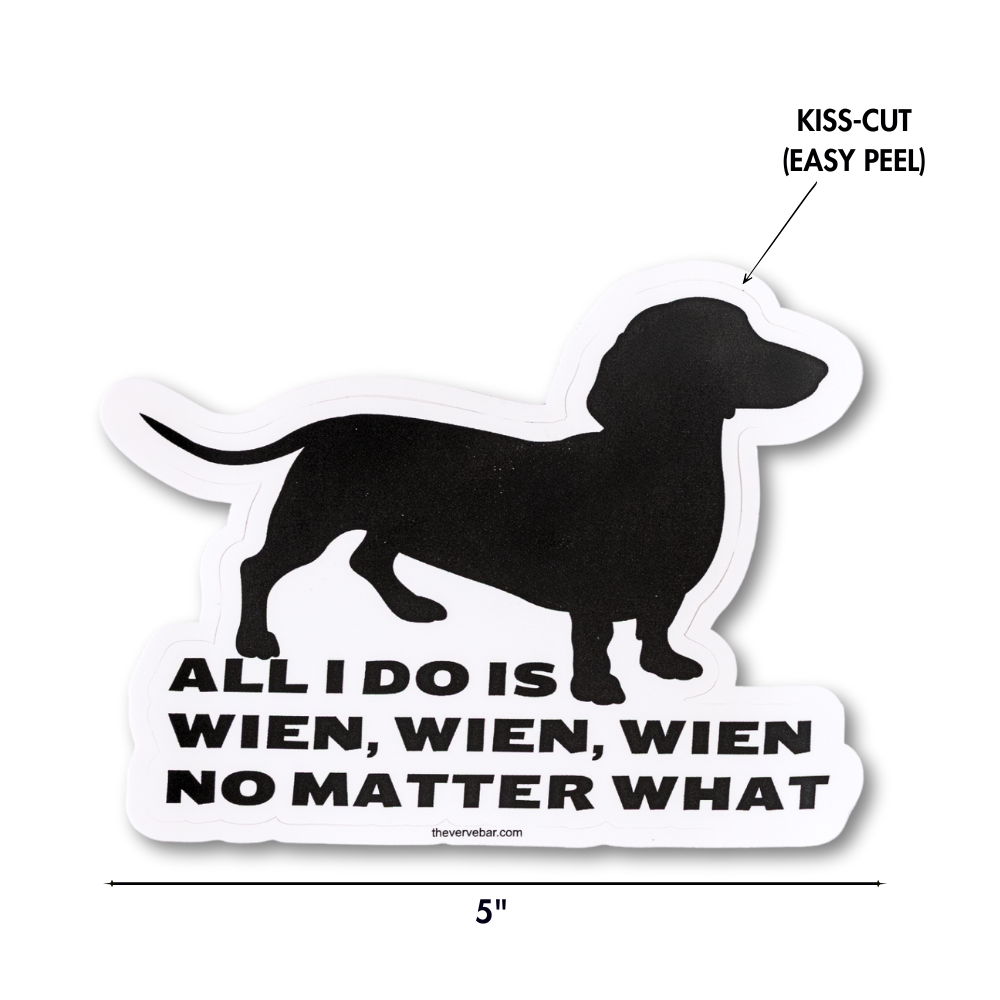 Large dachshund sticker with measurements shown. Silhouette with text 'All I do is wien, wien, wien no matter what' on a white background.