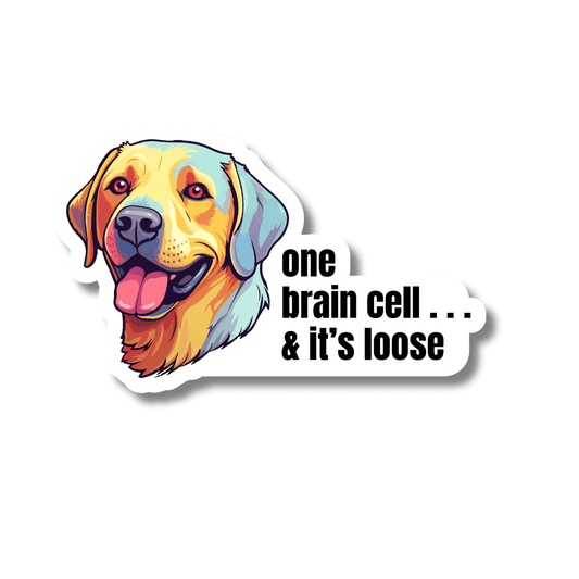 Funny retriever dog sticker with phrase one brain cell & it’s loose (labrador, golden retriever, airhead humor).