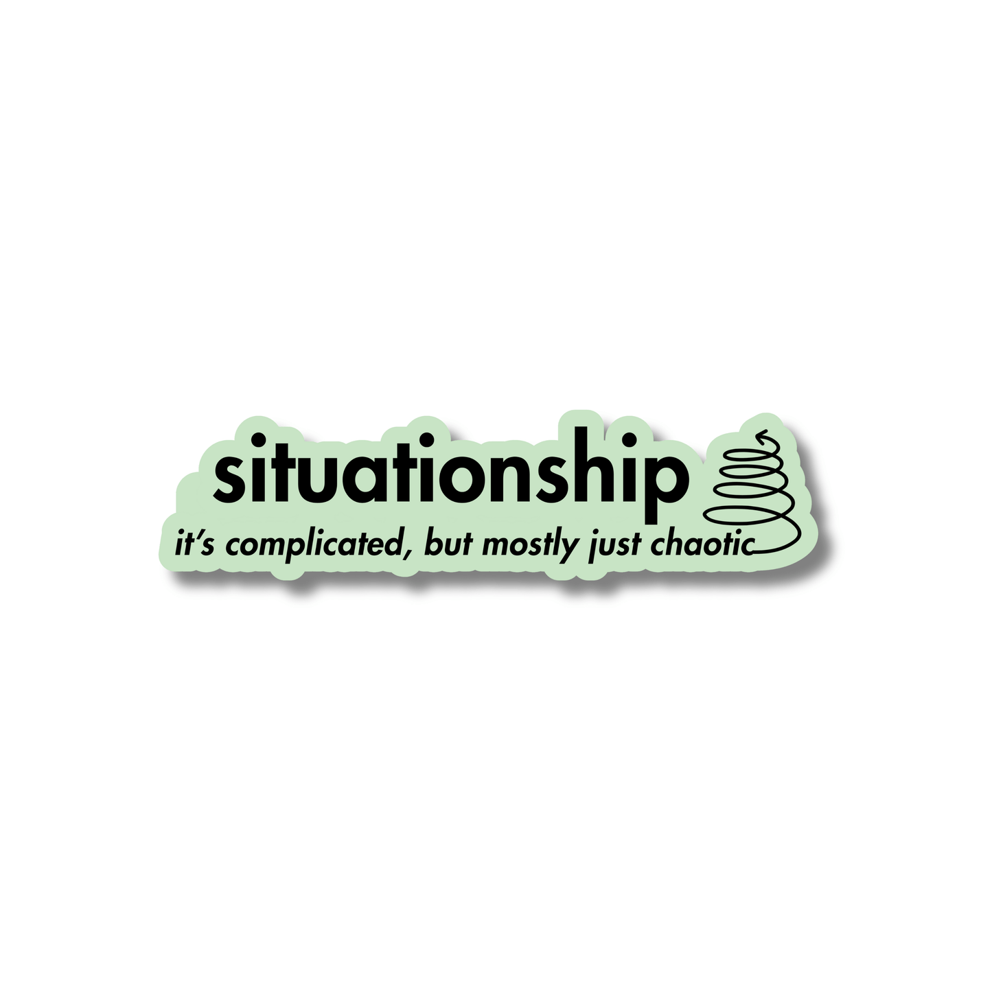 Mint green sticker in shape of the letters. Text: SITUATIONSHIP: it’s complicated, but mostly chaotic (line art swirl on far right)