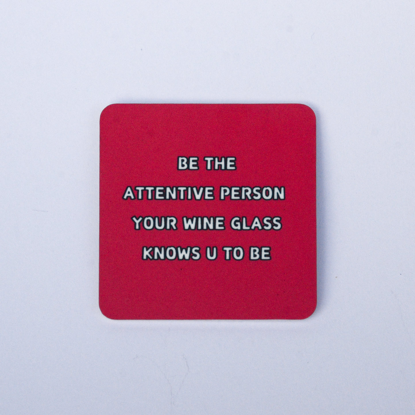 funny refrig magnet red square "be the attentive person your wine glass knows you to be"
