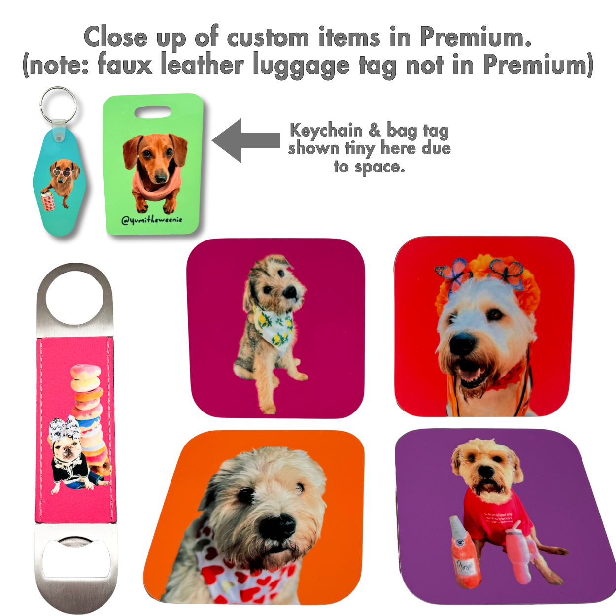 Custom items in Premium Dog Mom Day Basket: colorful photo drink coasters (4), photo bottle opener, bag tag, and custom keychain. Photos can be dogs, kids, families, art, etc.