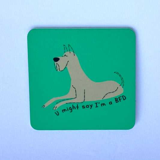 2.25" inch green refrig magnet with a gray cartoon Great Dane dog "U might say I'm a BFD"