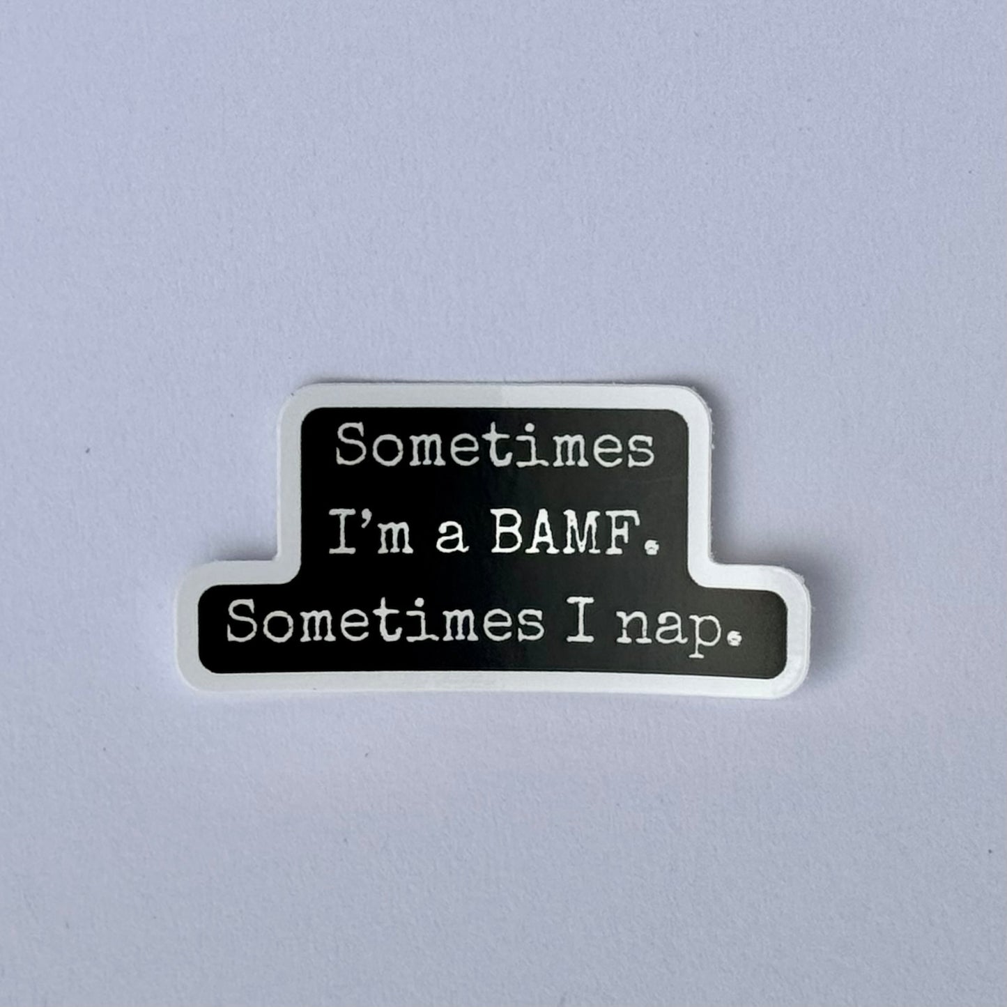 "Sometimes I'm A Bad Ass, Sometimes I Nap" Vinyl Sticker
