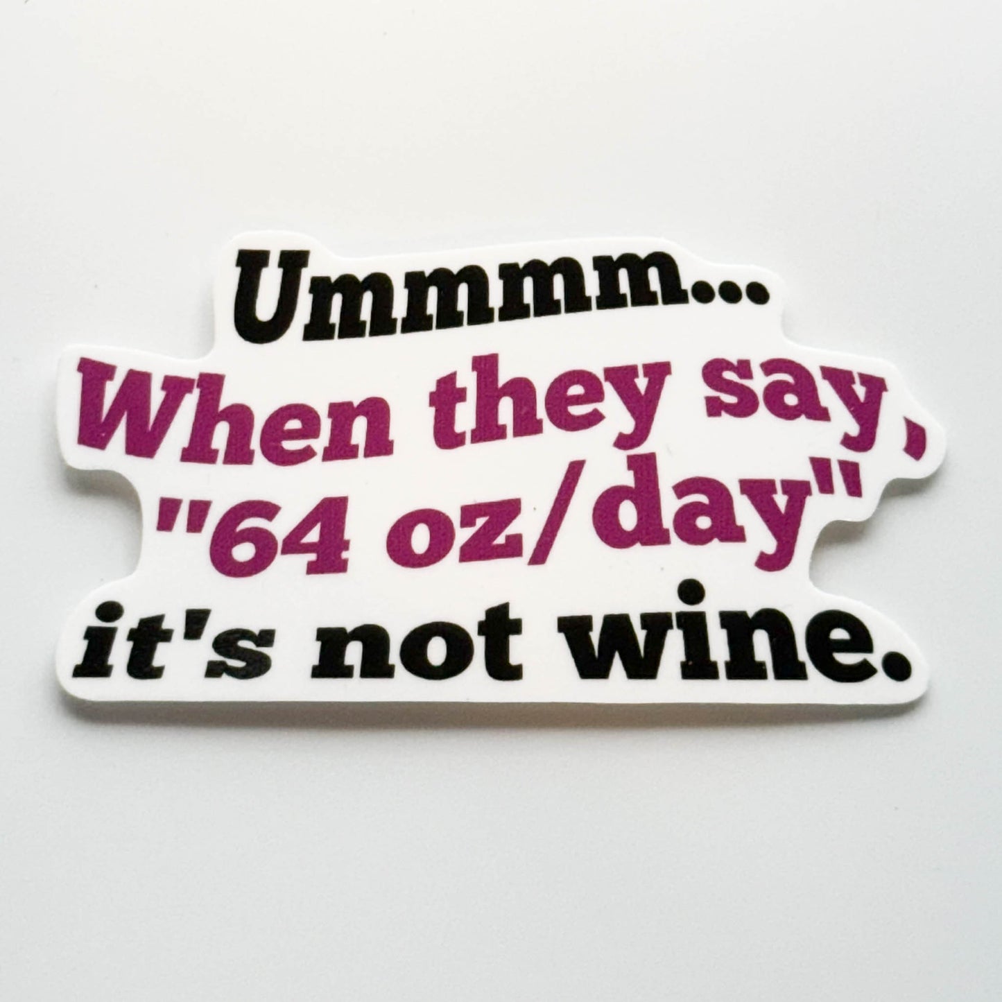 Hilarious Wine Sticker - 64 Ounces  / Not Wine