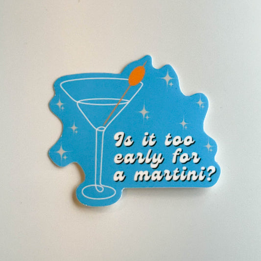 Funny Cocktail Sticker  - Is it Too Early for a Martini?