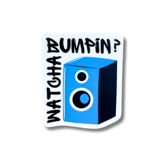 Watcha’ / Whatcha Bumpin? Music Sticker