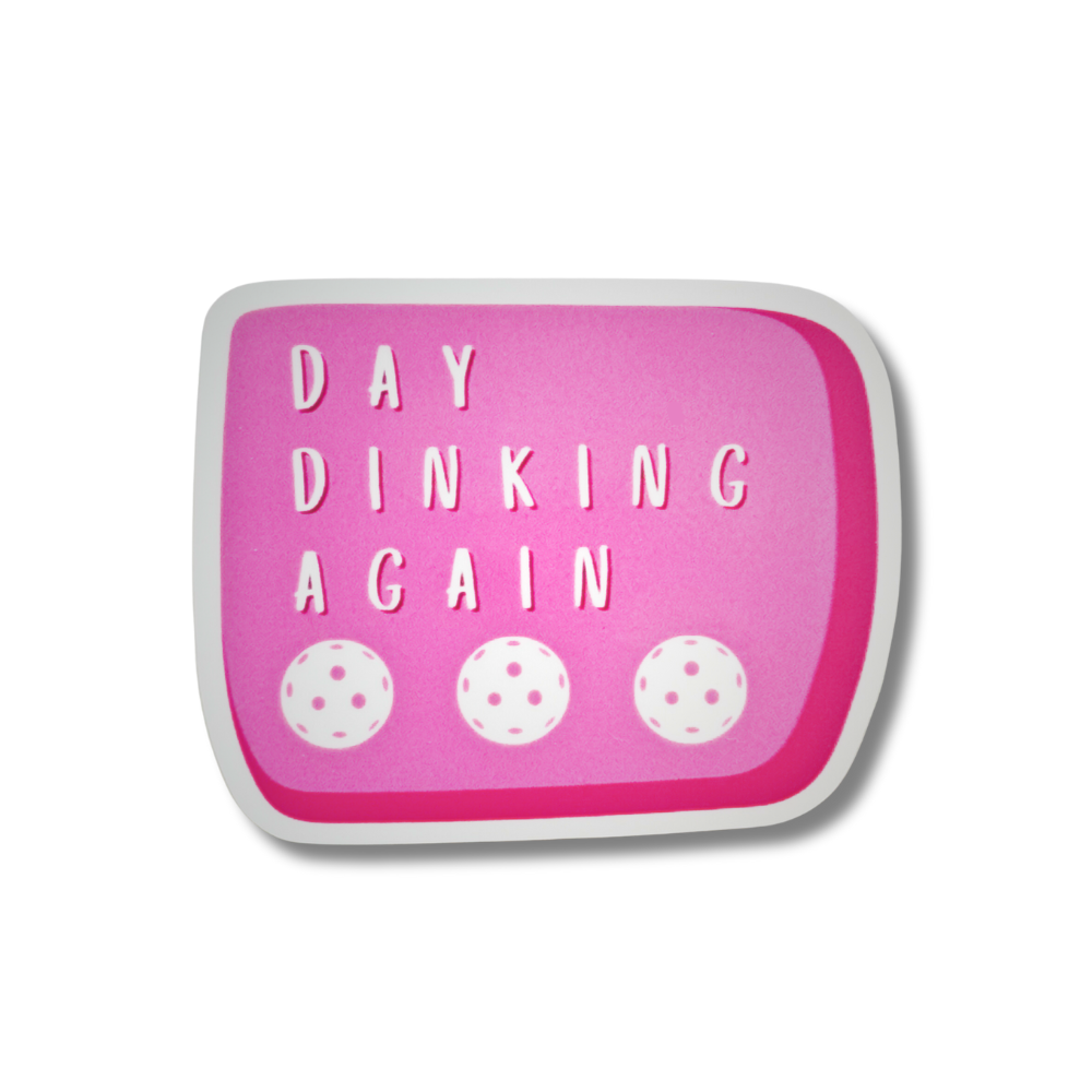 Rectangular vinyl sticker in two shades of pink with three white Pickleballs: Day Dinking Again