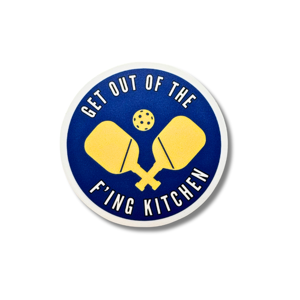 "Get Out Of The F'ing Kitchen" Pickleball Sticker