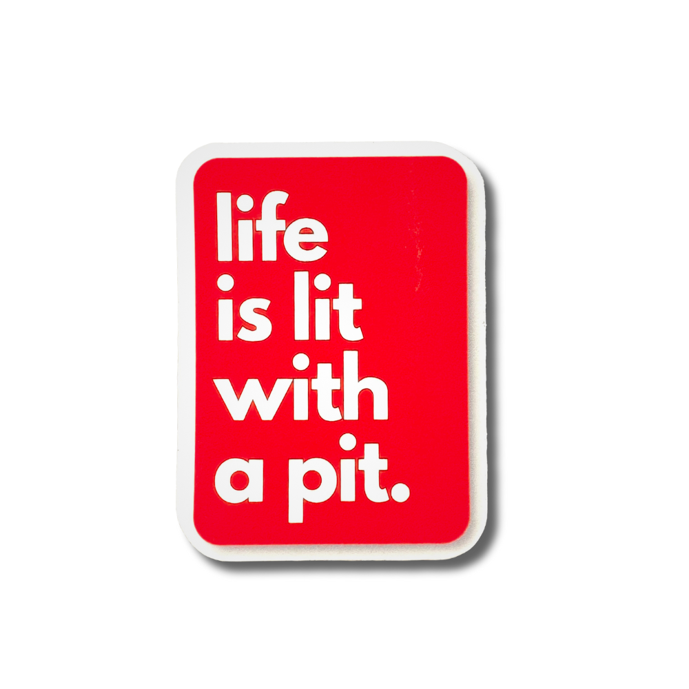 red sticker with white text and border "life is lit with a pit" pit bull sticker
