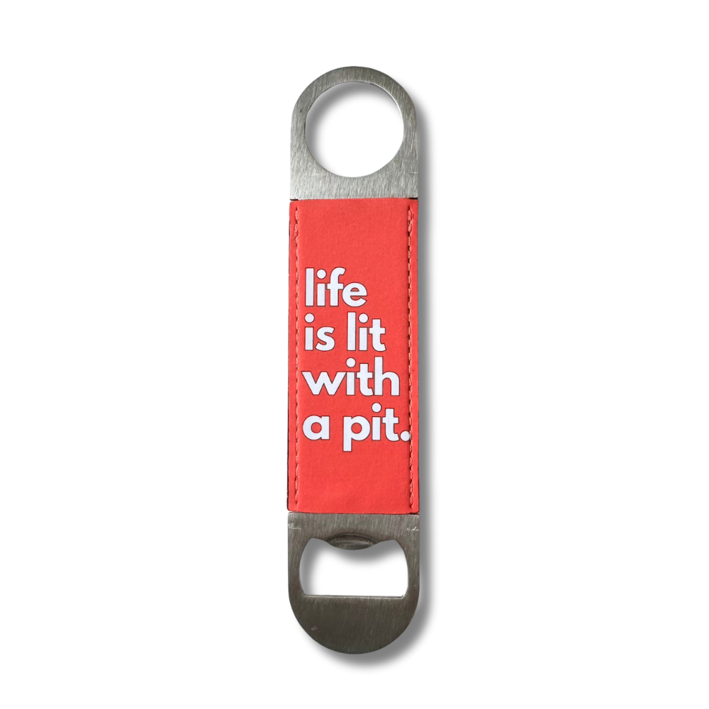 "Life is Lit with a Pit" - Fun Bottle Opener for Pittie Lover