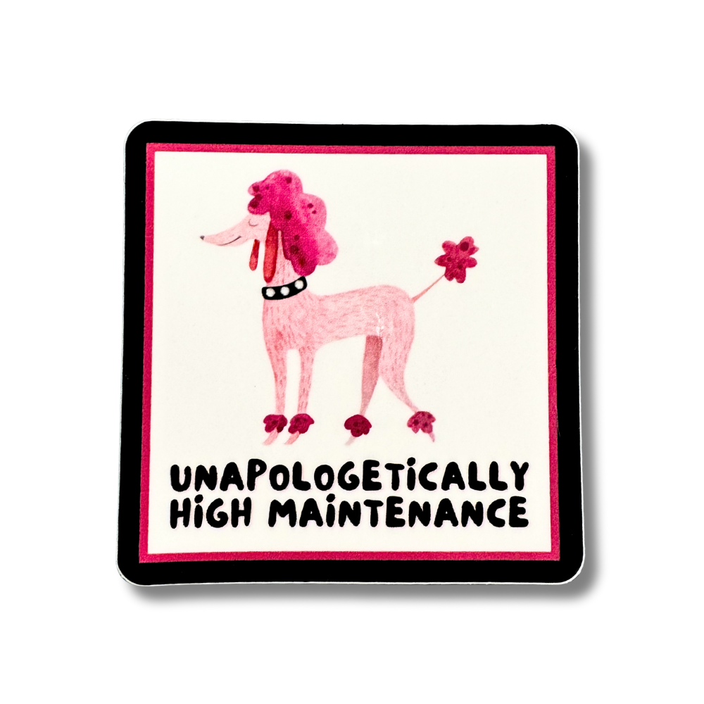 Sassy looking pink poodle sticker "unapologetically high maintenance:"