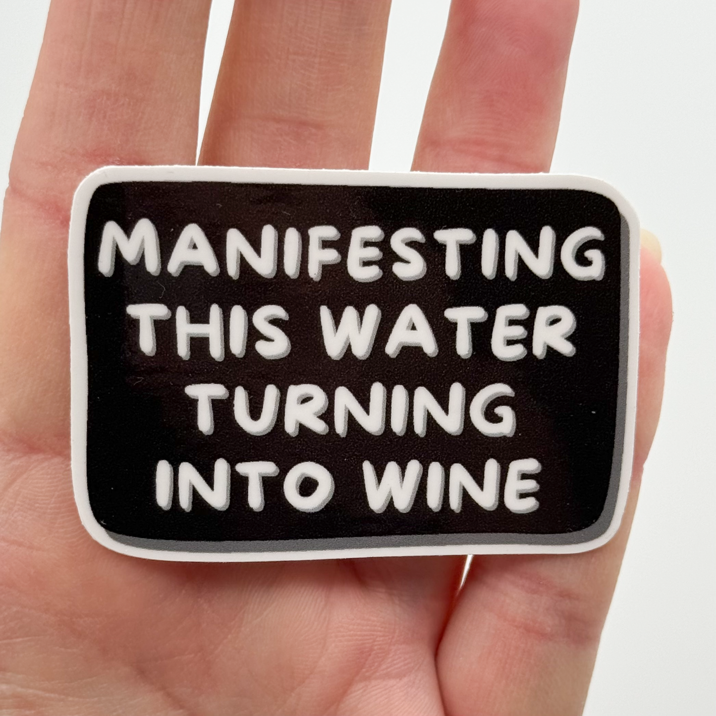 "Manifesting This Water Turning Into Wine" LOL Sticker