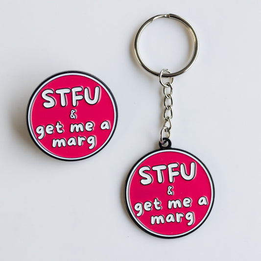 hot pink-red pin and keychain: STFU & get me a marg