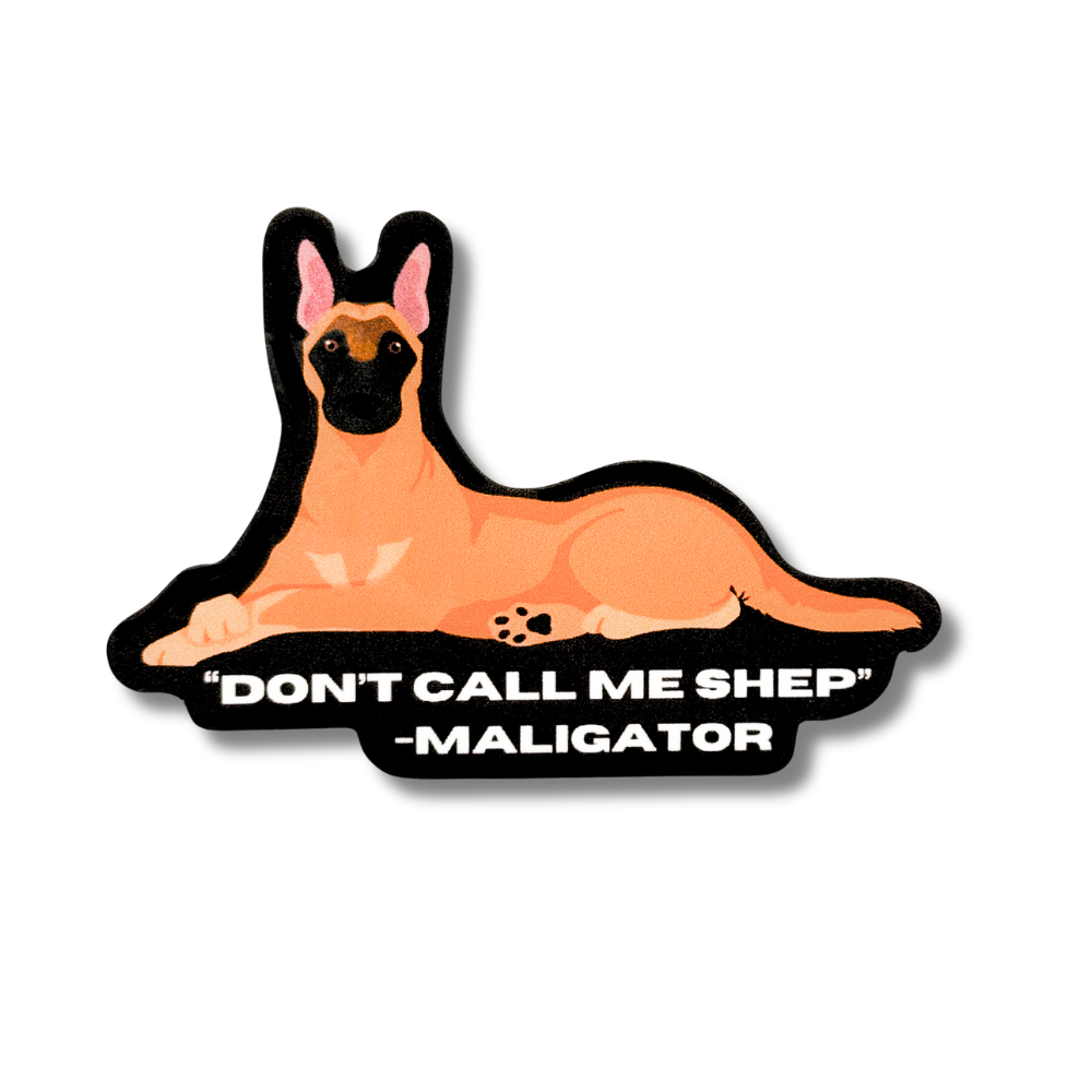 belgian malinois sticker.... cartoon dog laying down "Don't call me Shep." --Maligator