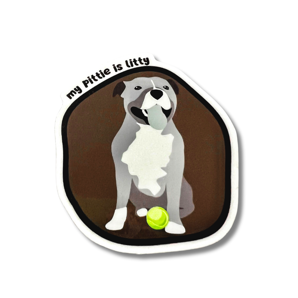 the cutest pit bull sticker "my pittie is litty" brown, background, gray dog, and white border